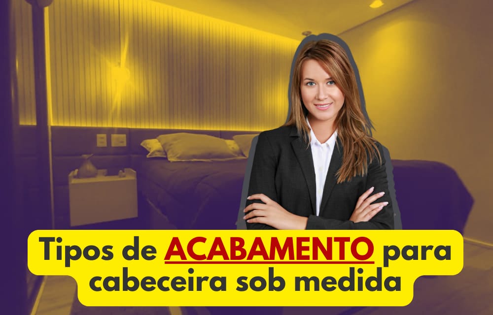 Tipos de acabamento para cabeceira de cama sob medida DU