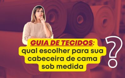 Guia de tecidos: qual escolher para sua cabeceira de cama sob medida