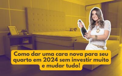 Como dar uma cara nova para seu quarto em 2024 sem investir muito e mudar tudo